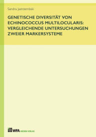Title: Genetische Diversitï¿½t von Echinococcus multilocularis: vergleichende Untersuchungen zweier Markersysteme, Author: Sandra Jastrzembski