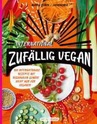 Title: Zufällig vegan - International: 100 internationale Rezepte mit regionalem Gemüse - nicht nur für Veganer, Author: Marta Dymek