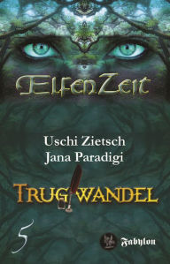 Title: Elfenzeit 5: Trugwandel, Author: Uschi Zietsch