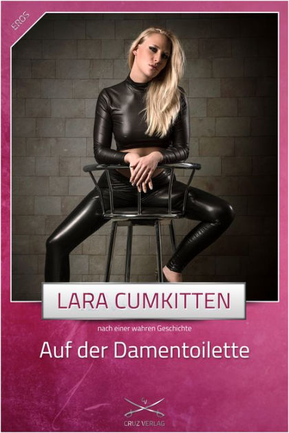 Auf Der Damentoilette Eine Story Von Lara Cumkitten By Lara Cumkitten Ebook Barnes Noble