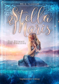 Title: Stella Maris: Die Stimme des Herzens, Author: K.K Summer