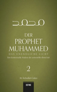 Title: Der Prophet Muhammed 2 - Das unendliche Licht, Author: Fethullah Gülen