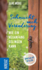 Sehnsucht nach Veränderung: Wie ein Neuanfang gelingen kann - Spiritualität im Alltag