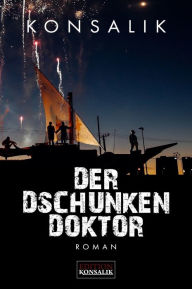 Title: Der Dschunkendoktor: Roman, Author: Heinz G. Konsalik