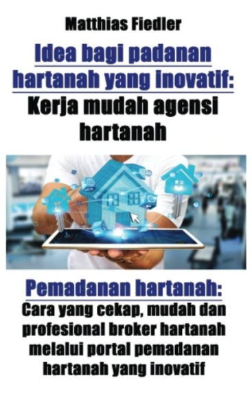 Idea bagi padanan hartanah yang inovatif: Kerja mudah agensi hartanah: Pemadanan hartanah: Cara yang cekap, mudah dan profesional broker hartanah melalui portal pemadanan hartanah yang inovatif