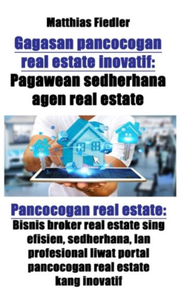 Gagasan pancocogan real estate inovatif: Pagawean sedherhana agen real estate: Pancocogan real estate: Bisnis broker real estate sing efisien, sedherhana, lan profesional liwat portal pancocogan real estate kang inovatif