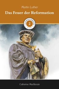 Title: Das Feuer der Reformation: Martin Luther, Author: Catherine MacKenzie