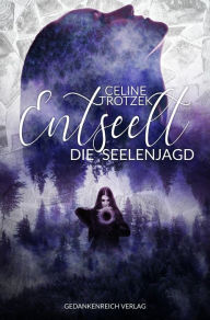 Title: Entseelt: Die Seelenjagd, Author: Celine Trotzek