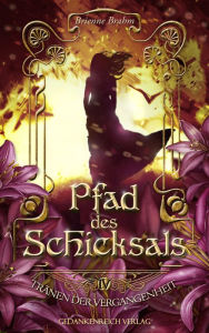 Title: Pfad des Schicksals: Tränen der Vergangenheit IV, Author: Brienne Brahm