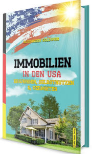 Title: Immobilien in den USA: Erwerben, Selbstnutzen & Vermieten, Author: Alexander Goldwein