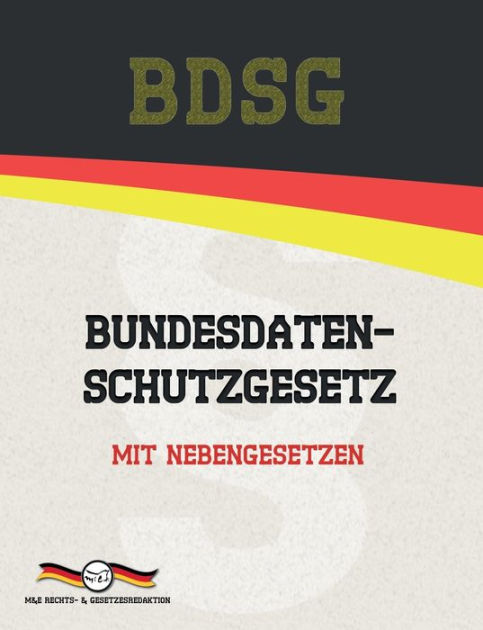 BDSG - Bundesdatenschutzgesetz: Mit Nebengesetzen By Deutsche Gesetze ...