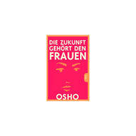 Title: Die Zukunft gehört den Frauen, Author: Osho