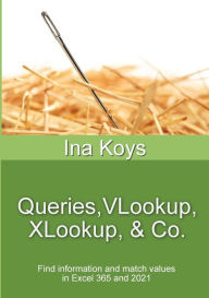 Title: Queries, VLookup, XLookup & Co.: Find information and match values in Excel 365, Author: Ina Koys