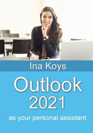 Title: Outlook 2021: as your personal assistant, Author: Ina Koys
