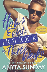 Title: How to Evict a Hot Jock in Three Weeks, Author: Anyta Sunday