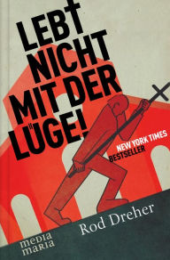 Title: Lebt nicht mit der Lüge!, Author: Rod Dreher