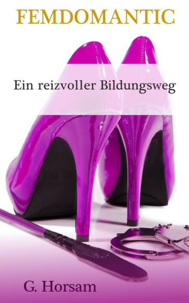 Ein reizvoller Bildungsweg: Femdomantic 2