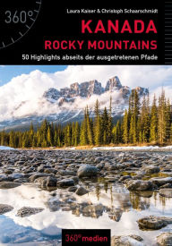 Title: Kanada - Rocky Mountains: 50 Highlights abseits der ausgetretenen Pfade, Author: Laura Kaiser
