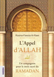 Title: L'Appel d'ALLAH: Un compagnon pour le mois sacré du RAMADAN, Author: Rosina-Fawzia Al-Rawi