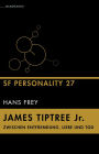 James Tiptree Jr. - Zwischen Entfremdung, Liebe und Tod: SF Personality 27