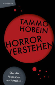 Title: Horror verstehen: Über die Faszination am Schrecken, Author: Tammo Hobein