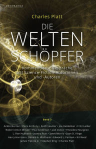 Title: Die Weltenschöpfer - Band 3: Kommentierte Gespräche mit Science-Fiction-Autorinnen und -Autoren, Author: Charles Platt