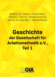 Title: Geschichte der Gesellschaft für Arbeitsmethodik e.V.: Teil 1, Author: David Weiss