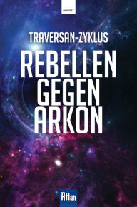 Title: Rebellen gegen Arkon, Author: Robert Feldhoff