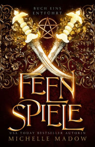 Title: Feenspiele - der Fantasy Bestseller jetzt GRATIS: Runde eins: Entführt, Author: Michelle Madow