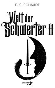 Title: Welt der Schwerter: Band 2, Author: E. S. Schmidt