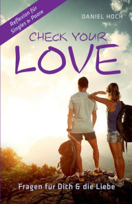 Title: CHECK YOUR LOVE: Fragen fï¿½r Dich & die Liebe, Author: Daniel Hoch