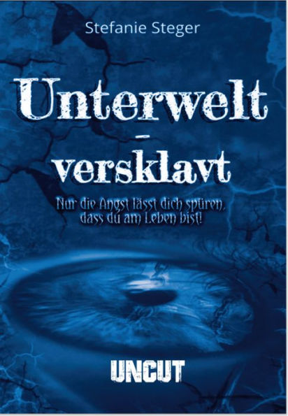 Unterwelt-versklavt UNCUT: Nur die Angst lässt dich spüren, dass du am Leben bist!