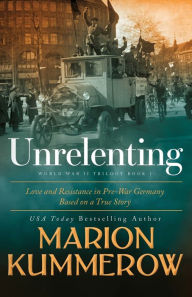 Title: Unrelenting: A Powerful Sweeping Family Saga, Author: Marion Kummerow