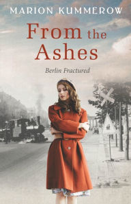 Title: From the Ashes: A Gripping Post World War Two Historical Novel, Author: Marion Kummerow