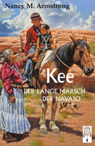 Title: Kee: Der lange Marsch der Navajo, Author: Nancy M. Armstrong
