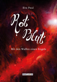 Title: Rotblut: Mit den Waffen eines Engels, Author: Eva Paul