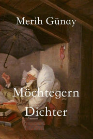 Title: Möchtegern-Dichter: Erzählungen, Author: Merih Gunay