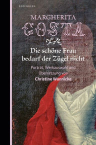 Title: Die schöne Frau bedarf der Zügel nicht, Author: Margherita Costa