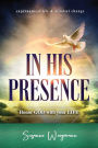IN HIS PRESENCE: HONOR GOD with your LIFE
