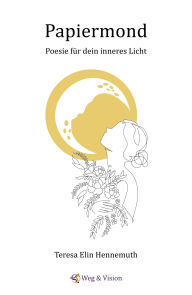 Title: Papiermond: Poesie für dein inneres Licht, Author: Teresa Elin Hennemuth