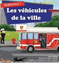 Title: Explorons ! Les véhicules de la ville: Un livre illustré en rimes sur les camions et voitures pour les enfants [histoires du soir en vers], Author: Jolas Wittler