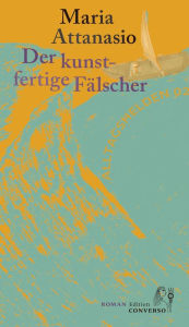 Title: Der kunstfertige Fälscher, Author: Maria Attanasio