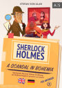 Sherlock Holmes - A Scandal in Bohemia: Spannende Sherlock Holmes Erzählung, um fließend Englisch sprechen zu lernen! (zweisprachig Englisch - Deutsch mit Übungen, Vokabeln und Audios)
