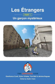 Title: Les Étrangers - Part 1 - Un garçon mystérieux: French Sentence Builder - Readers, Author: Dr Gianfranco Conti