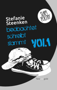Title: beobachtet schreibt slammt Volume 1, Author: Stefanie Steenken