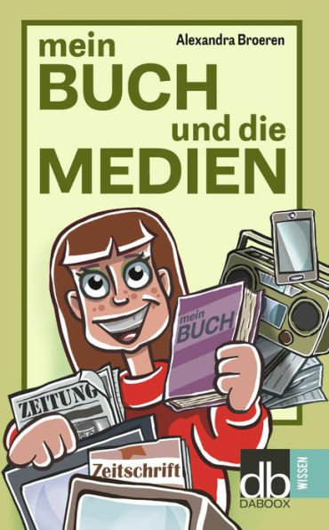 Mein Buch und die Medien: Öffentlichkeitsarbeit und PR für Autorinnen und Autoren