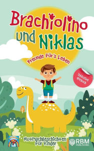 Title: Brachiolino und Niklas - Freunde fürs Leben: Mutmachgeschichten für Kinder ab 6 Jahren. inkl. Hörbuch! Dinosaurier Geschichten für Erstleser. Dinosaurier Buch für die Vor- und Grundschule., Author: Lese Papagei