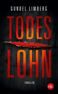 Title: Todeslohn: Thriller, Author: Gundel Limberg