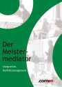 Der Meistermediator: Integriertes Konfliktmanagement