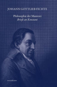 Title: Philosophie der Maurerei: Briefe an Konstant, Author: Johann Gottlieb Fichte